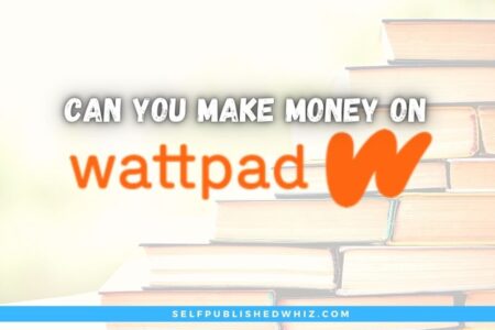 Can You Make Money On Wattpad?
