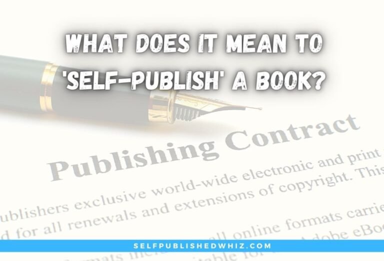 What Does It Mean To 'Self-Publish' a Book?