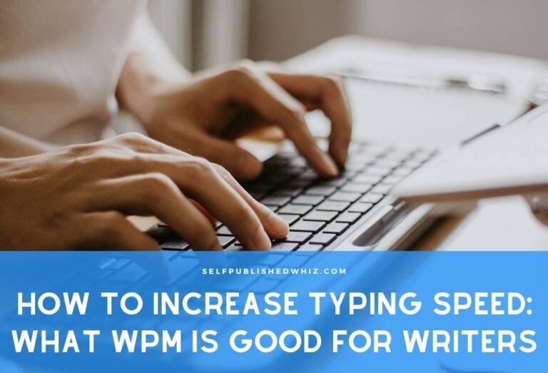 How to Increase Typing Speed: What WPM Is Good for Writers
