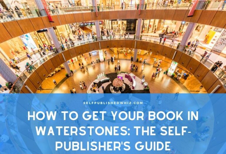 How to Get Your Book in Waterstones The Self Publishers Guide