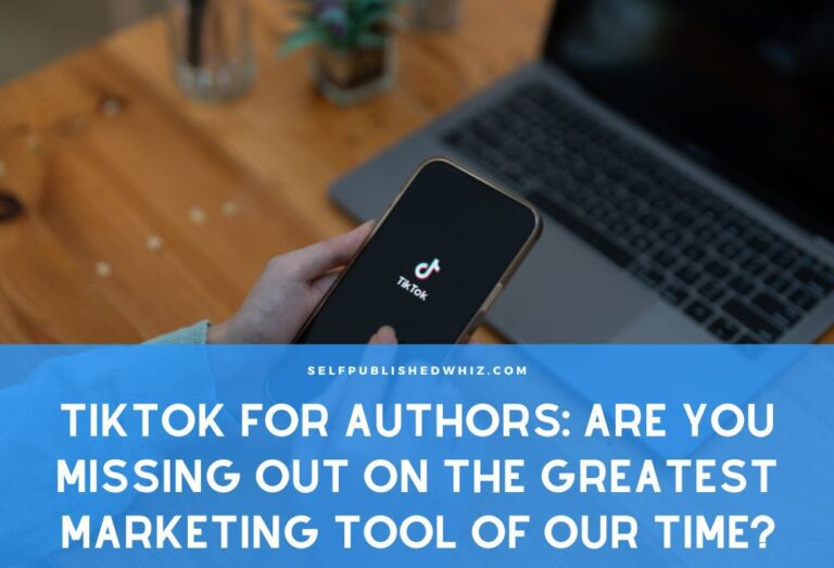 TikTok For Authors Are You Missing Out On The Greatest Marketing Tool Of Our Time